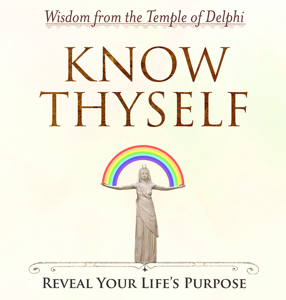 KNOW THYSELF - Reveal Your Life's Purpose - Wisdom from the Temple of Delphi